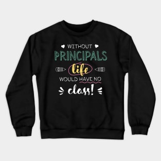 Without Principal Principals Gift Idea - Funny Quote - No Class Crewneck Sweatshirt